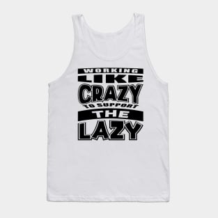 Working Like Crazy To Support The Lazy Tank Top